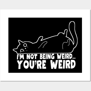 Funny Cat Meme I'm Not Being Weird You're Weird Cat Posters and Art